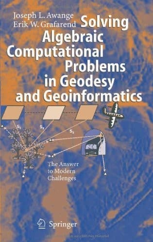 Tapa de Solving Algebraic Computational Problems in Geodesy and Geoinformatics: The Answer to Modern Challenges