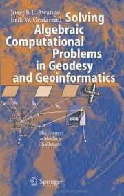 Tapa de Solving Algebraic Computational Problems in Geodesy and Geoinformatics: The Answer to Modern Challenges