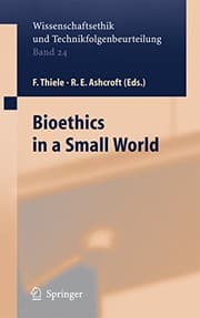 Tapa de Bioethics in a Small World (Ethics of Science and Technology Assessment Book 24)