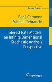 Tapa de Interest Rate Models: an Infinite Dimensional Stochastic Analysis Perspective: An Infinite-dimensional Stochastic Analysis Perspective (Springer Finance)