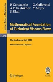 Tapa de Mathematical Foundation of Turbulent Viscous Flows: Lectures given at the C.I.M.E. Summer School held in Martina Franca, Italy, September 1-5, 2003 (Lecture Notes in Mathematics Book 1871)