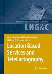 Tapa de Location Based Services and TeleCartography (Lecture Notes in Geoinformation and Cartography)