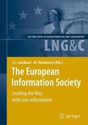 Tapa de The European Information Society: Leading the Way with Geo-information (Lecture Notes in Geoinformation and Cartography)