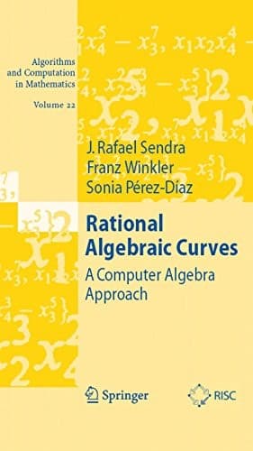 Tapa de Rational Algebraic Curves: A Computer Algebra Approach (Algorithms and Computation in Mathematics Book 22)