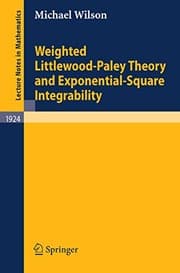 Tapa de Weighted Littlewood-Paley Theory and Exponential-Square Integrability (Lecture Notes in Mathematics Book 1924)