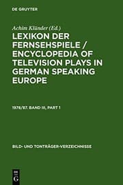 Tapa de Klünder, Achim: Lexikon der Fernsehspiele / Encyclopedia of television plays in German speaking Europe. 1978/87. Band III (Bild- Und Tontrager-Verzeichnisse) (German Edition)