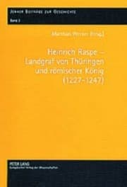 Tapa de Heinrich Raspe – Landgraf von Thüringen und römischer König (1227-1247): Fürsten, König und Reich in spätstaufischer Zeit (Jenaer Beiträge zur Geschichte) (German Edition)