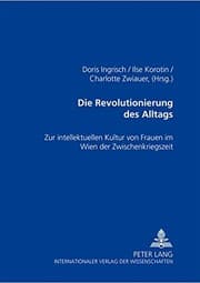 Tapa de Die Revolutionierung des Alltags: Zur intellektuellen Kultur von Frauen im Wien der Zwischenkriegszeit (German Edition)