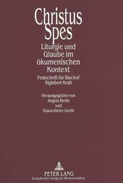 Tapa de Christus Spes: Liturgie und Glaube im ökumenischen Kontext- Festschrift für Bischof Sigisbert Kraft- unter Mitarbeit von Paul Berbers und Thaddäus A. Schnitker- (German Edition)