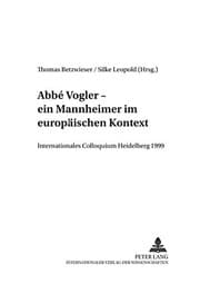 Tapa de Abbé Vogler. Ein Mannheimer im europäischen Kontext: Internationales Colloquium Heidelberg 1999 (Quellen und Studien zur Geschichte der Mannheimer Hofkapelle) (English and German Edition)