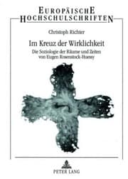 Tapa de Im Kreuz der Wirklichkeit: Die Soziologie der Räume und Zeiten von Eugen Rosenstock-Huessy (Europäische Hochschulschriften / European University ... Universitaires Européennes) (German Edition)