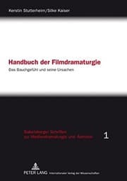 Tapa de Handbuch der Filmdramaturgie: Das Bauchgefühl und seine Ursachen (Babelsberger Schriften zu Mediendramaturgie und -Ästhetik) (German Edition)