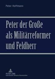 Tapa de Peter der Große als Militärreformer und Feldherr (German Edition)