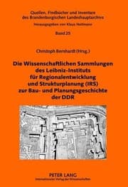 Tapa de Die Wissenschaftlichen Sammlungen des Leibniz-Instituts für Regionalentwicklung und Strukturplanung (IRS) zur Bau- und Planungsgeschichte der DDR ... Landeshauptarchivs) (German Edition)