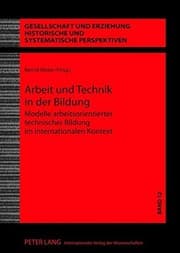 Tapa de Arbeit und Technik in der Bildung: Modelle arbeitsorientierter technischer Bildung im internationalen Kontext (Gesellschaft und Erziehung) (German Edition)