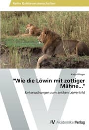 Tapa de "Wie die Löwin mit zottiger Mähne...": Untersuchungen zum antiken Löwenbild (German Edition)