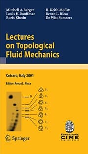 Tapa de Lectures on Topological Fluid Mechanics: Lectures given at the C.I.M.E. Summer School held in Cetraro, Italy, July 2 - 10, 2001 (Lecture Notes in Mathematics Book 1973)