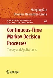 Tapa de Continuous-Time Markov Decision Processes: Theory and Applications (Stochastic Modelling and Applied Probability Book 62)