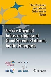 Tapa de Service Oriented Infrastructures and Cloud Service Platforms for the Enterprise: A selection of common capabilities validated in real-life business trials by the BEinGRID consortium