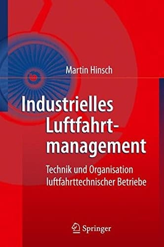 Tapa de Industrielles Luftfahrtmanagement: Technik und Organisation luftfahrttechnischer Betriebe (German Edition)