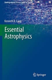 Tapa de Essential Astrophysics (Undergraduate Lecture Notes in Physics)