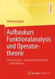 Tapa de Aufbaukurs Funktionalanalysis und Operatortheorie: Distributionen - lokalkonvexe Methoden - Spektraltheorie (German Edition)