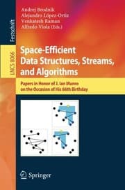 Tapa de Space-Efficient Data Structures, Streams, and Algorithms: Papers in Honor of J. Ian Munro, on the Occasion of His 66th Birthday (Lecture Notes in Computer Science)