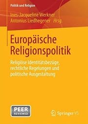 Tapa de Europäische Religionspolitik: Religiöse Identitätsbezüge, rechtliche Regelungen und politische Ausgestaltung (Politik und Religion) (German Edition)