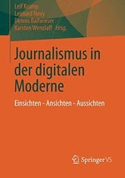 Tapa de Journalismus in der digitalen Moderne: Einsichten - Ansichten - Aussichten (German Edition)