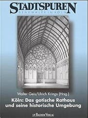 Tapa de Köln, das gotische Rathaus und seine historische Umgebung (Stadtspuren, Denkmäler in Köln) (German Edition)