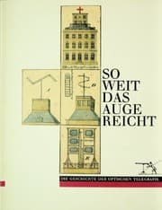 Tapa de So weit das Auge reicht: Die Geschichte der optischen Telegrafie (German Edition)