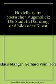 Tapa de Heidelberg im poetischen Augenblick: Die Stadt in Dichtung und bildender Kunst  (German Edition) Heidelberg in the poetic moment: The city in literature and visual arts