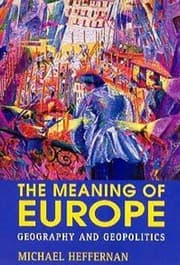 Tapa de The Meaning of Europe: Geography and Geopolitics