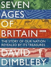 Tapa de Seven Ages of Britain: The Story of Our Nation Revealed by Its Treasures