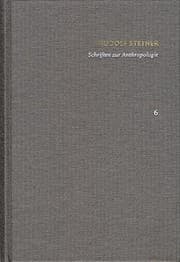 Tapa de Rudolf Steiner, Schriften Zur Anthropologie: Schriften. Kritische Ausgabe / Band 6: Schriften Zur Anthropologie - Theosophie - Anthroposophie. Ein ... Kritische Ausgabe) (German Edition)