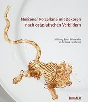 Tapa de Meissener Porzellane mit Dekoren nach Ostasiatischen Vorbildern: Stiftung Ernst Schneider in Lustheim (German Edition)