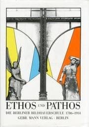 Tapa de Ethos und Pathos: Die Berliner Bildhauerschule 1786-1914 : Ausstellungskatalog (German Edition)