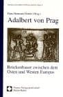 Tapa de Adalbert von Prag: Brückenbauer zwischen dem Osten und Westen Europas (Reihe Schriften der Adalbert-Stiftung) (German Edition)