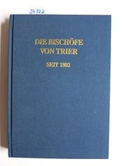 Tapa de Die Bischöfe von Trier seit 1802: Festgabe für Bischof Dr. Hermann Josef Spital zum 70. Geburtstag am 31. Dezember 1995 (Veröffentlichungen des Bistumsarchivs Trier) (German Edition)