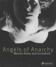 Tapa de Angels of Anarchy: Women Artists and Surrealism