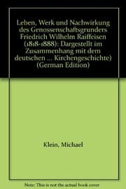 Tapa de Leben, Werk und Nachwirkung des Genossenschaftsgründers Friedrich Wilhelm Raiffeisen (1818-1888)