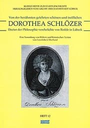 Tapa de Von der berühmten, gelehrten, schönen und trefflichen Dorothea Schlözer, Doctor der Philosophie, verehelichte von Rodde in Lübeck : eine Sammlung von Bildern und historischen Texte
