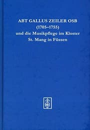 Tapa de Abt Gallus Zeiler OSB (1705-1755) und die Musikpflege im Kloster St. Mang in Füssen