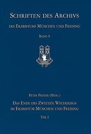 Tapa de Das Ende Des Zweiten Weltkriegs Im Erzbistum Munchen Und Freising Bd. I Und II: Die Kriegs- Und Einmarschberichte Im Archiv Des Erzbistums Munchen Und ... Munchen Und Freising) (German Edition)
