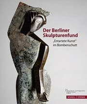 Tapa de Der Berliner Skulpturenfund: 'entartete Kunst' Im Bombenschutt (German Edition)