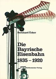 Tapa de Die bayerische Eisenbahn 1835 - 1920