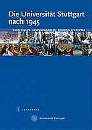 Tapa de Die Universitat Stuttgart Nach 1945: Geschichte - Entwicklungen - Personen (German Edition)