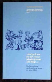 Tapa de "Und gross war bei der Tochter Jehudas Jammer und Klage--": Die Ermordung der Frankfurter Juden im Jahre 1241 (Schriftenreihe des Jüdischen Museums Frankfurt am Main) (German Edition)