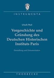 Tapa de Vorgeschichte Und Grundung Des Deutschen Historischen Instituts Paris (Instrumenta) (German Edition)