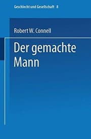 Tapa de Der gemachte Mann: Konstruktion und Krise von Männlichkeiten (Geschlecht und Gesellschaft) (German Edition)